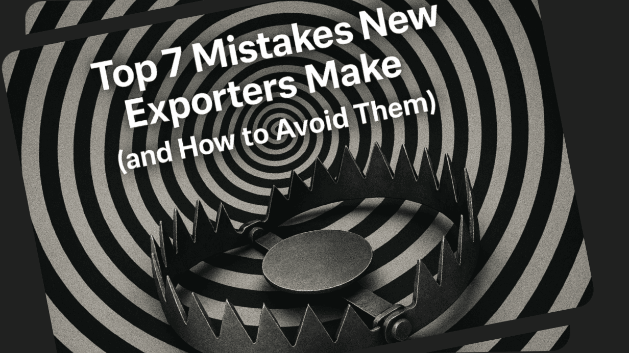 Top 7 Mistakes New Exporters Make (and How to Avoid Them)