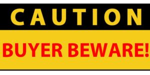 BUYER BEWARE!